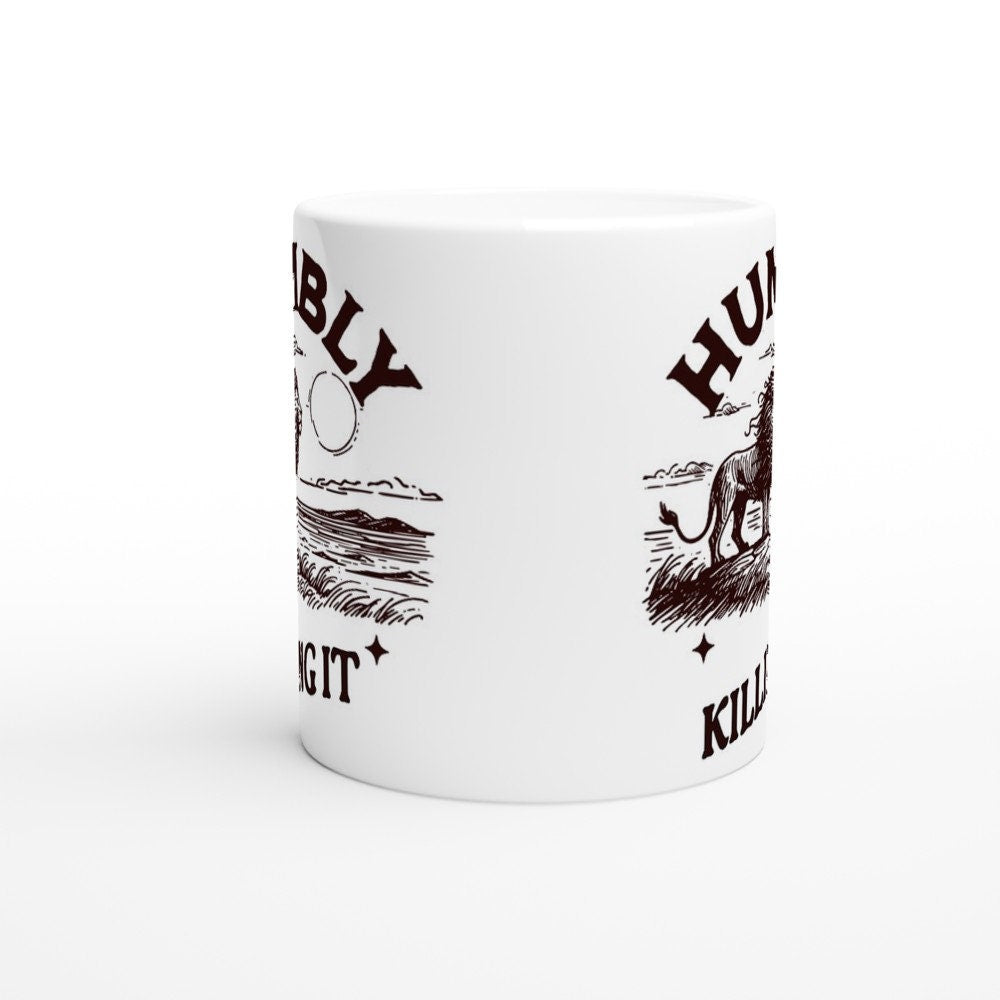 Humbly Killing It 11oz Ceramic Coffe/Hot Chocolte Mug