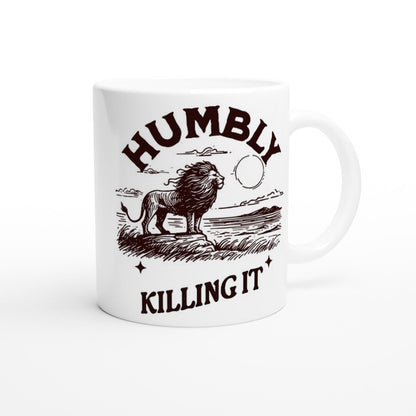 Humbly Killing It 11oz Ceramic Coffe/Hot Chocolte Mug