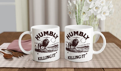 Humbly Killing It 11oz Ceramic Coffe/Hot Chocolte Mug