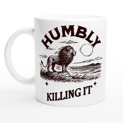 Humbly Killing It 11oz Ceramic Coffe/Hot Chocolte Mug